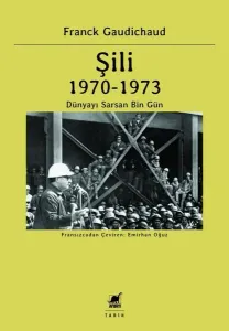 Şili 1970 – 1973 Dünyayı Sarsan Bir Gün