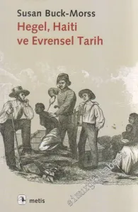 Hegel, Haiti ve Evrensel Tarih -