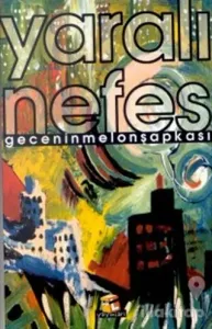 Yaralı Nefes Gecenin Melon Şapkası