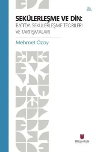 Sekülerleşme ve Din Batı'da Sekülerleşme Teorileri ve Tartışmaları