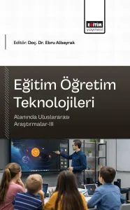 Eğitim Öğretim Teknolojileri Alanında Uluslararası Araştırmalar-III