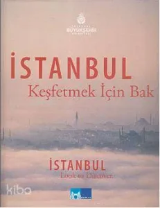 İstanbul; Keşfetmek İçin Bak