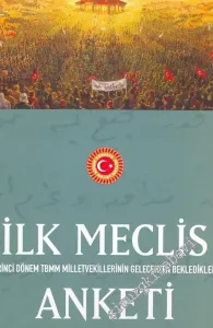 İlk Meclis Anketi: Birinci Dönem TBMM Milletvekillerinin Gelecekten Bekledikleri -        2004