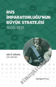 Rus İmparatorluğu'nun Büyük Stratejisi 1650 - 1831 -