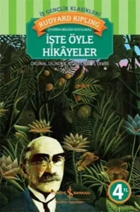 İŞTE ÖYLE HİKAYELER.....Rudyard Kipling