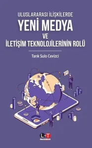 Uluslararası İlişkilerde;Yeni Medya Ve İletişim Teknolojilerinin Rolü