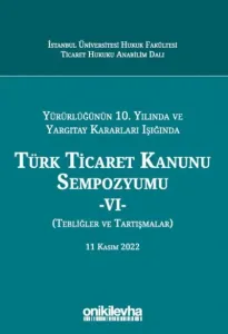 Türk Ticaret Kanunu Sempozyumu - VI