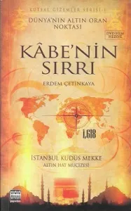 Kabe'nin Sırrı (Dünyanın Altın Oran Noktası)