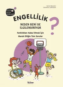 Engellilik Neden Beni de İlgilendiriyor?;Farklılıkları Kabul Etmek İçin Merak Ettiğin Tüm Sorular