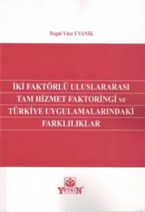 İki Faktörlü Uluslararası Tam Hizmet Faktoringi ve Türkiye Uygulamalarındaki Farklılıklar