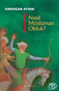 Nasıl Müslüman Olduk