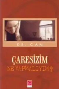 Çaresizim Ne Yapmalıyım ?