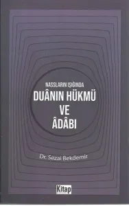 Nassların Işığında Duanın Hükmü ve Adabı