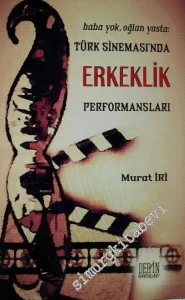 Baba Yok, Oğlan Yasta: Türk Sineması'nda Erkeklik Performansları -         2016