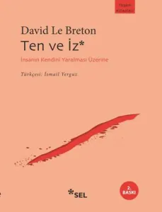 Ten ve İz; İnsanın Kendini Yaralaması Üzerine