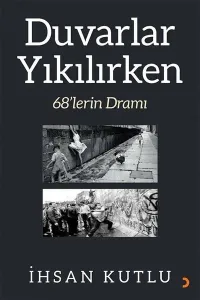 Duvarlar Yıkılırken 68’lerin Dramı