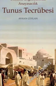 Tunus Tecrübesi: Osmanlı Coğrafyasında Anayasacılık -         2018
