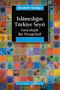 İslamcılığın Türkiye Seyri: Sosyolojik Bir Perspektif -        2007