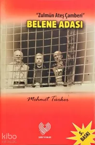 Belene Adası; Zulmün Ateş Çemberinden Anılar
