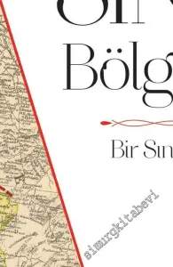 Osmanlı - İran Sınır Bölgeleri : Bir Sınır Yapmak 1843 - 1914 -         2020