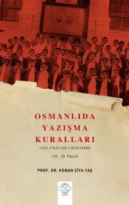 OSMANLIDA YAZIŞMA KURALLARI – USUL-İ KAVAİD-İ MÜKÂTEBE (19.-20. YÜZYIL)
