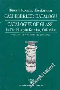 Hüseyin Kocabaş Koleksiyonu Cam Eserler Kataloğu = Catalogue of Glass in the Hüseyin Kocabaş Collection -        1984