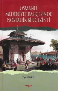 Osmanlı Medeniyet Bahçesinde Nostaljik Bir Gezinti