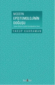 Modern Epistemolojinin Doğuşu; Yöntem Bilincinin Kendini Konumlandırma Süreci