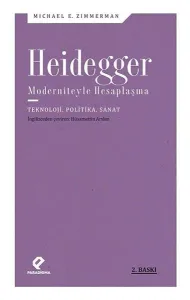 Heidegger Moderniteyle  Hesaplaşma; Teknoloji, Politika, Sanat