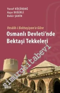 Vesaik-i Bektaşiyan'a Göre Osmanlı Devleti'nde Bektaşi Tekkeleri -