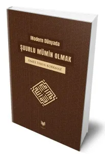 Modern Dünyada;Şuurlu Mümin Olmak