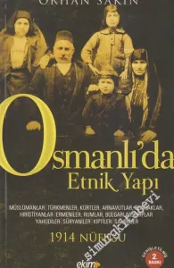 Osmanlı'da Etnik Yapı 1914 Nüfusu: Müslümanlar Türkmenler Kürtler Arnavutlar Boşnaklar Hıristiyanlar Ermeniler Rumlar Bulgarlar Sırplar Yahudiler Süryaniler Kıptiler Samiriler -