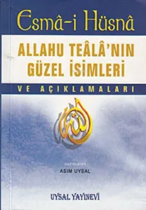 Esma-i Hüsna Allahu Teala'nın Güzel İsimleri ve Açıklamaları
