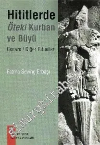 Hititlerde Öteki Kurban ve Büyü : Cenaze / Diğer Ritüeller -         2025