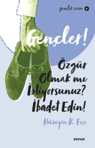 Gençlik Serisi 4  Gençler, Özgür Olmak mı İstiyorsunuz, İbadet Edin!