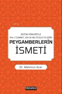 Bütün Yönleriyle Ehl-i Sünnet, Şia Ve Mu'tezile'ye Göre Peygamberlerin İsmeti