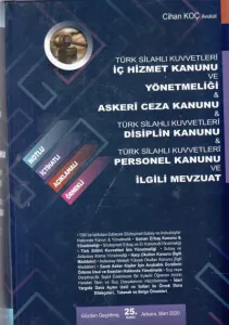 Türk Silahlı Kuvvetleri İç Hizmet Kanunu ve Yönetmeliği-Askeri Ceza Kanunu-Türk Silahlı Kuvvetleri Disiplin Kanunu-Türk Silahlı Kuvvetleri Personel Kanunu ve İlgili Mevzuat
