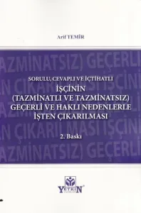 İşçinin (Tazminatlı ve Tazminatsız) Geçerli ve Haklı Nedenlerle İşten Çıkarılması