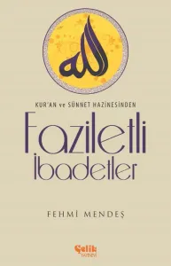 Kuran ve Sünnet Hazinesinden Faziletli İbadetler