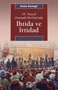 İhtida ve İrtidad : 19. Yüzyıl Osmanlı Devleti'nde -         2021