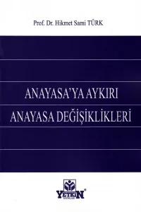 Anayasa'ya Aykırı Anayasa Değişiklikleri