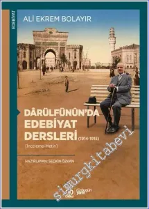 Dârülfünûn'da Edebiyat Dersleri (1914-1915) [İnceleme-Metin] -         2023