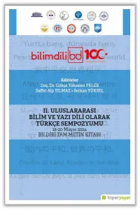 II. Uluslararası Bilim ve Yazı Dili Olarak Türkçe Sempozyumu ;18-20 Mayıs 2024 Bildiri Tam Metin Kitabı
