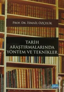 Tarih Araştırmalarında Yöntem ve Teknikler