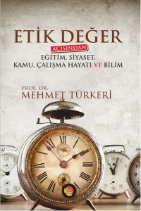 Etik Değer; Açısından Eğitim, Siyaset, Kamu, Çalışma Hayatı ve Bilim