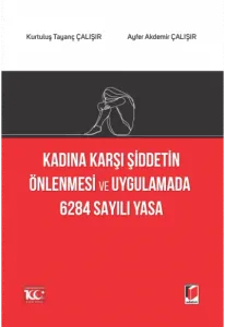 Kadına Karşı Şiddetin Önlenmesi ve Uygulamada 6284 Sayılı Yasa
