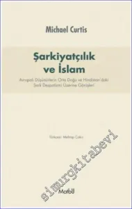 Şarkiyatçılık ve İslam: Avrupalı Düşünürlerin Orta Doğu ve Hindistan'daki Şark Despotizmi Üzerine Görüşleri -         2015