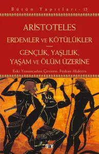 Erdemler ve Kötülükler & Gençlik, Yaşlılık, Yaşam ve Ölüm Üzerine