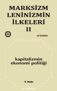 MARKSİZM-LENİNİZMİN İLKELERİ 2 - Kapitalizmin Ekonomi Politiği