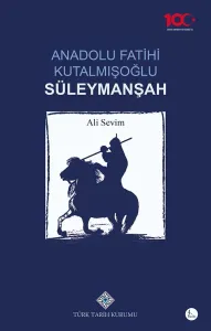 Anadolu Fatihi Kutalmışoğlu Süleymanşah